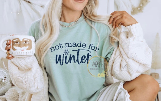 Not Made For Winter T-Shirt