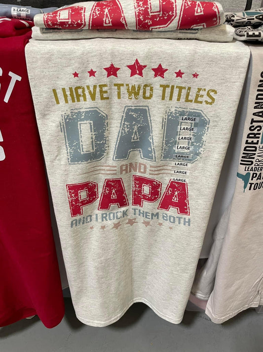 I Have Two Titles DAD & PAPA T-Shirt