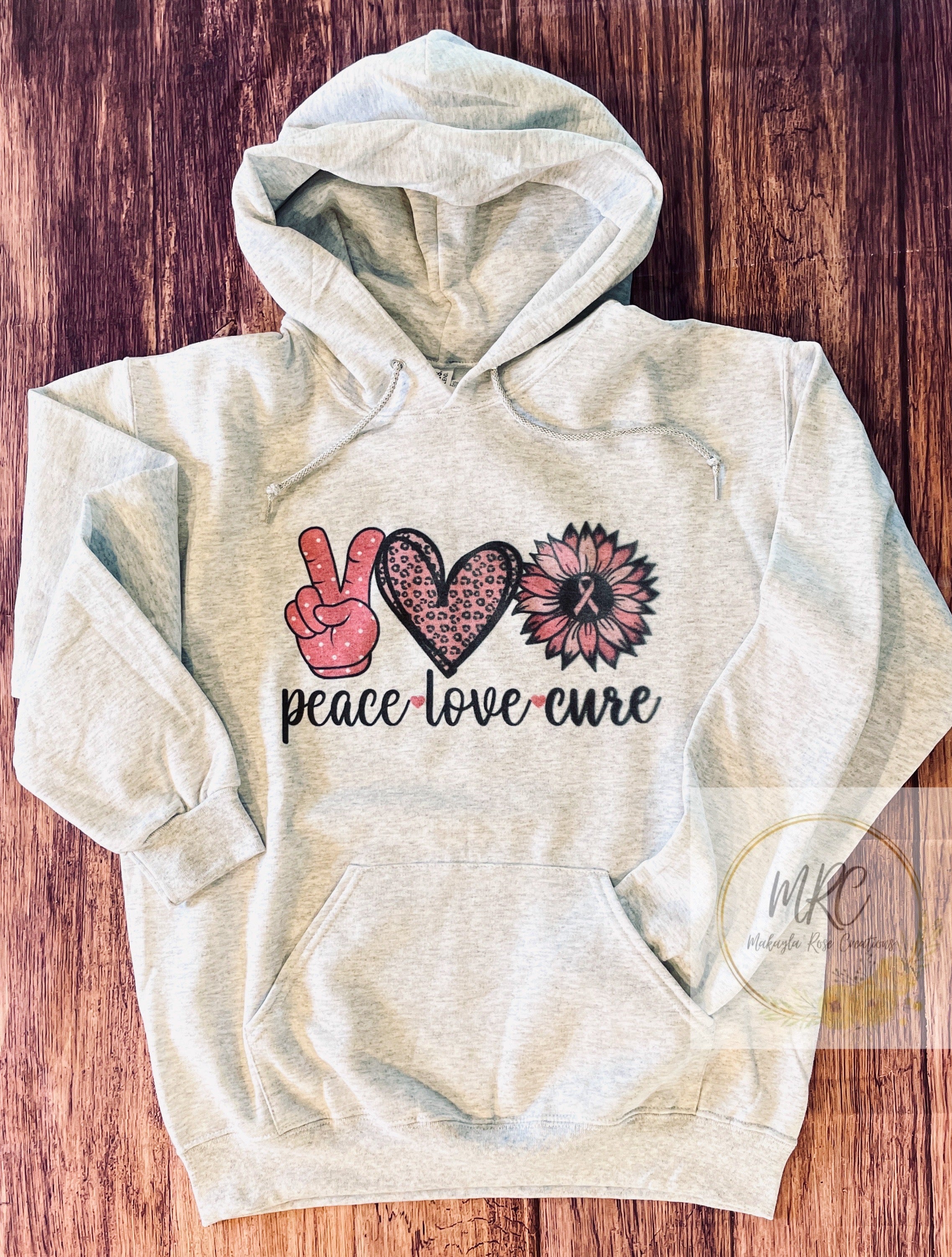 “Peace Love Cure” Hoodie – Makayla Rose Creations Inc.